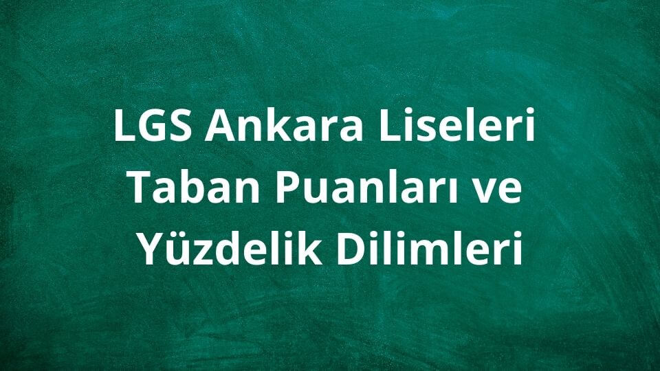 Ankara Liseleri 2024 Taban Puanları ve Yüzdelik Dilimleri LGS - MEB