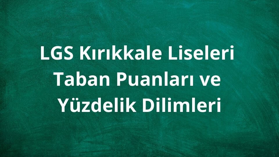 Kırıkkale Liseleri 2024 Taban Puanları ve Yüzdelik Dilimleri LGS - MEB