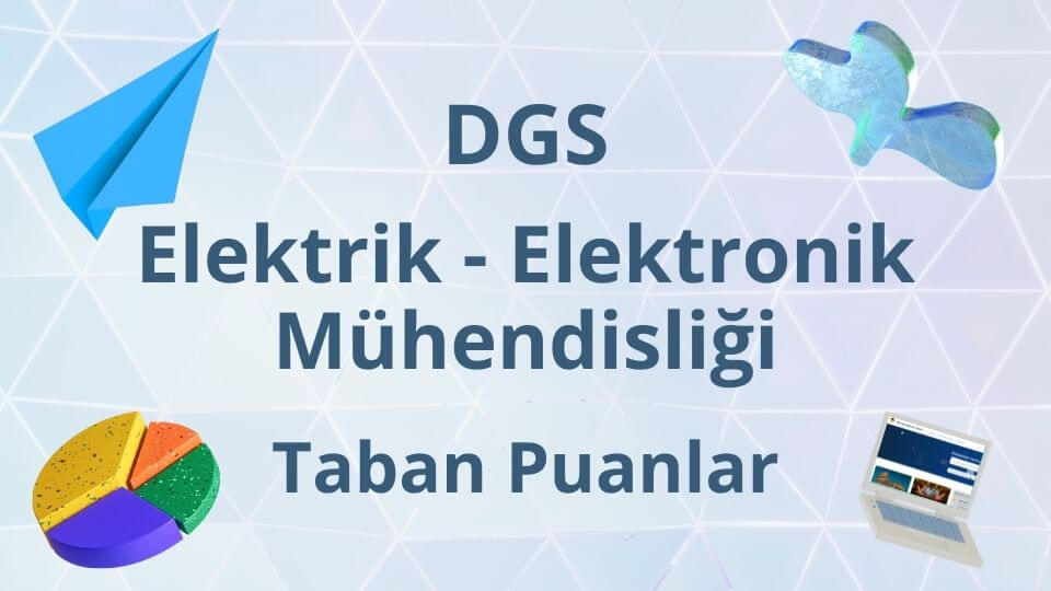 DGS Elektrik - Elektronik Mühendisliği 2024 Taban Puanları