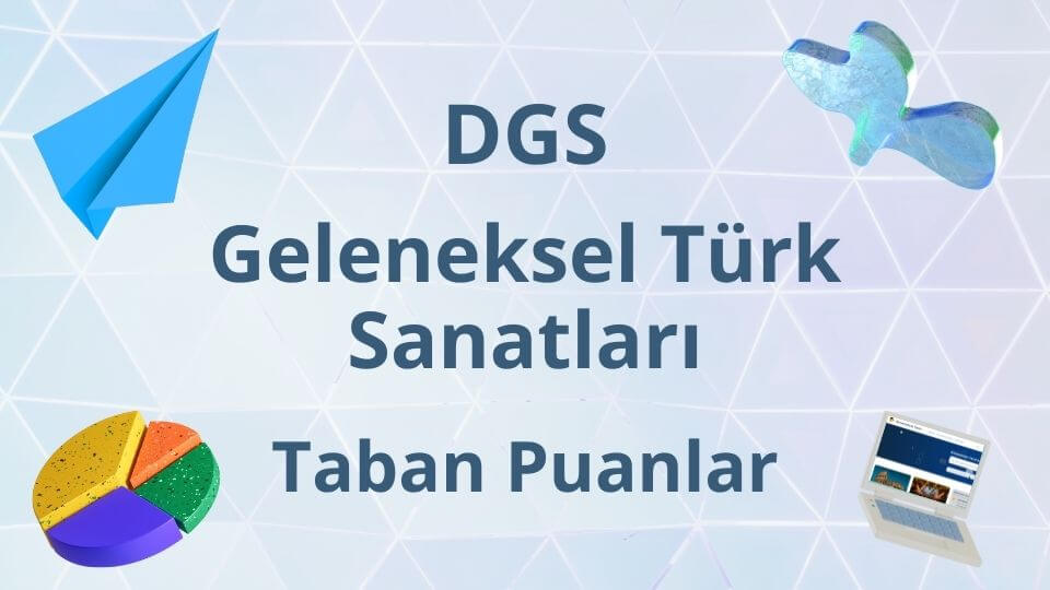 DGS Geleneksel Türk Sanatları 2023 Taban Puanları