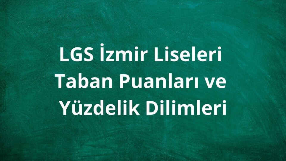 İzmir Liseleri 2024 Taban Puanları ve Yüzdelik Dilimleri LGS - MEB