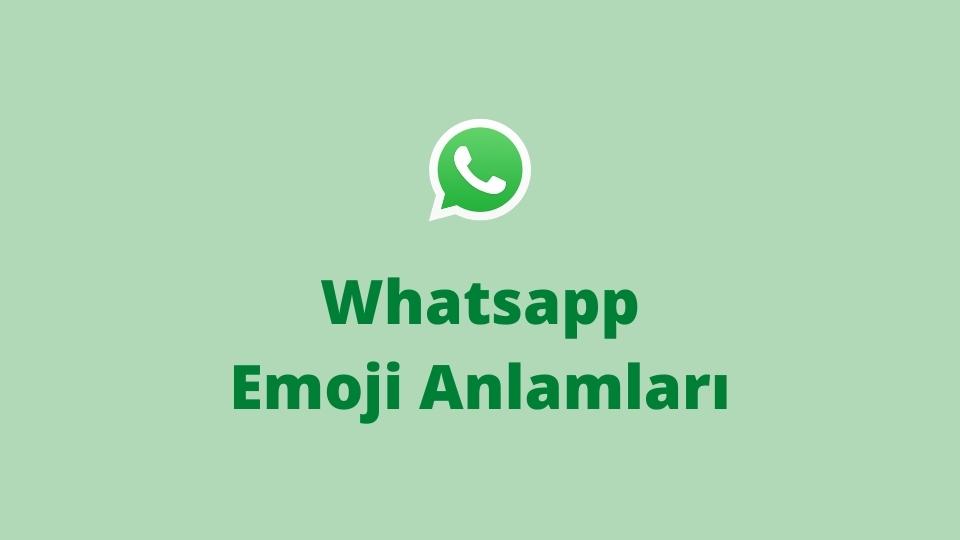 Whatsapp Emoji Anlamları Nedir?